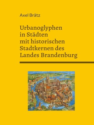 cover image of Urbanoglyphen in Städten mit historischen Stadtkernen des Landes Brandenburg